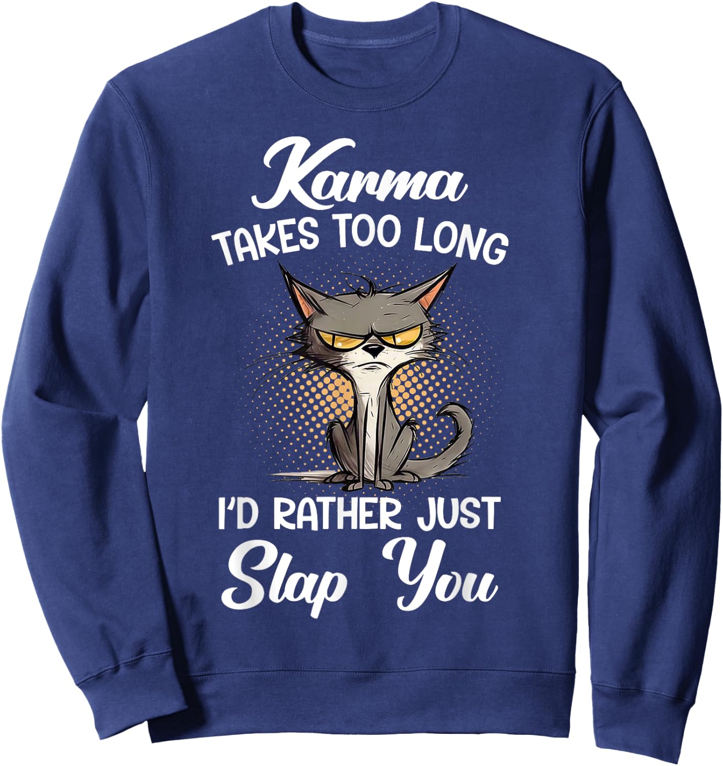 Cat Karma Takes Too Long I'd Rather Just Slap You Men Women Sweatshirt - Sweatshirt | Navy