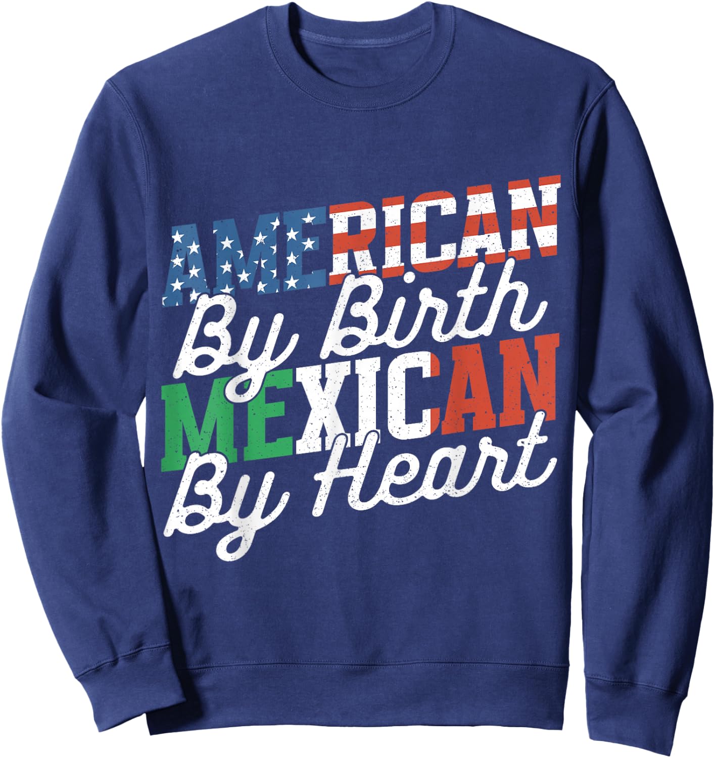 American By Birth Mexican By Heart Mexico Mexican American Sweatshirt - Sweatshirt | Navy