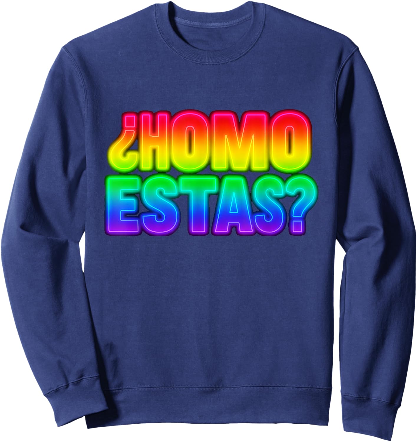 ¿Homo Estas? Funny Gay Rainbow Witty Mexican Humor CSD Pride Sweatshirt - Sweatshirt | Navy