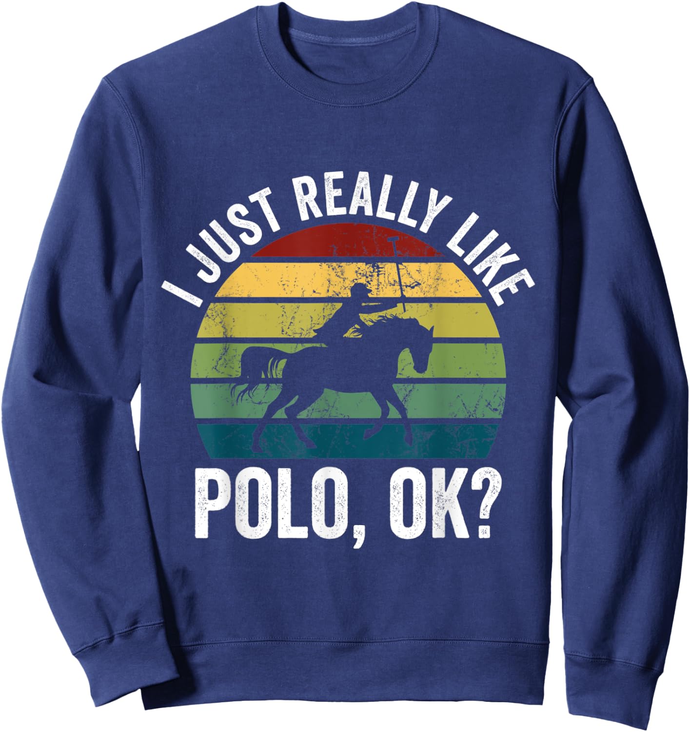 Retro Polo Rider I Just Really Like Polo OK Horse Riding Sweatshirt - Sweatshirt | Navy