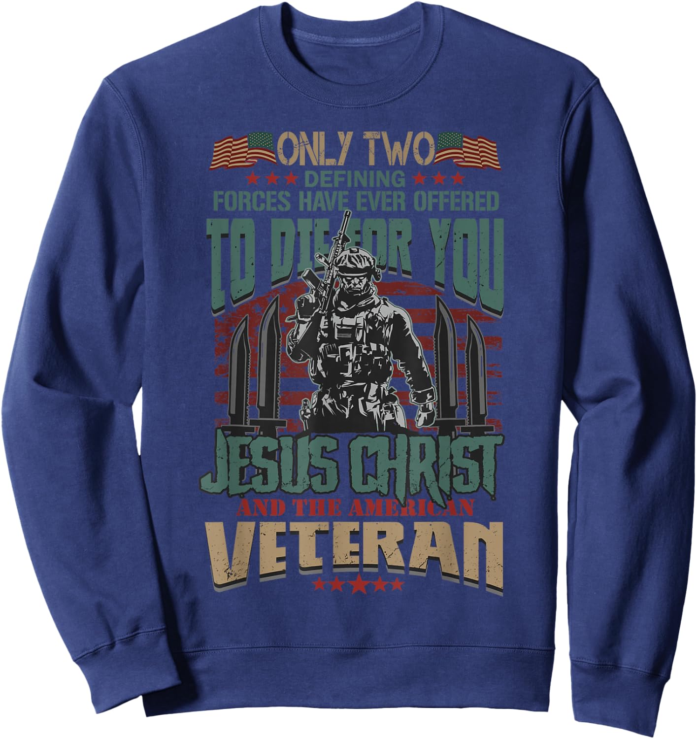 Only Two Defining Forces Have Ever Offered To Die For You Sweatshirt - Sweatshirt | Navy