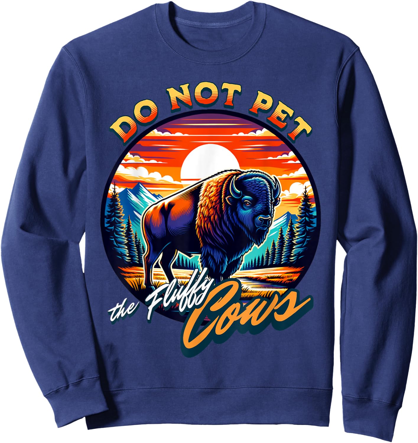 Do Not Pet the Fluffy Cows Bison Sweatshirt - Sweatshirt | Navy