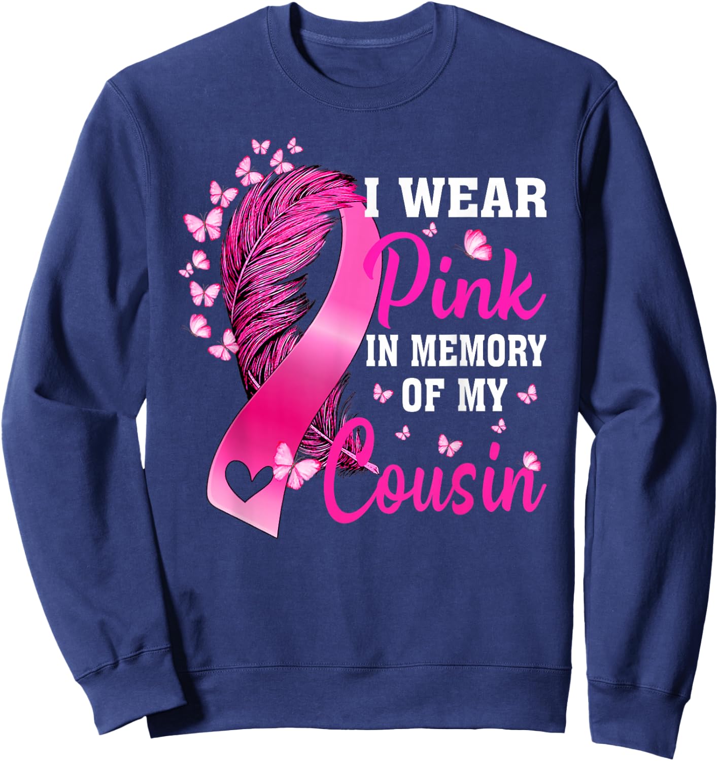 I Wear Pink In Memory Of My Cousin Breast Cancer Awareness Sweatshirt - Sweatshirt | Navy