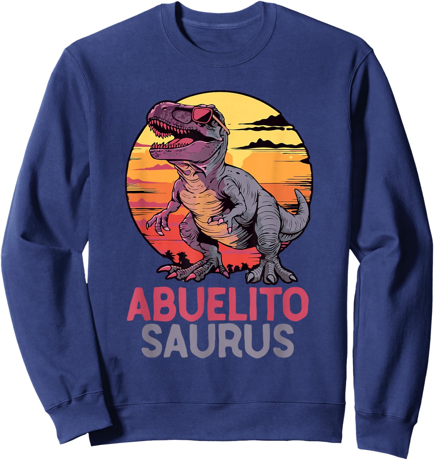 AbuelitoSaurus Dino Dinosaur Abuelito-Saurus T-Rex Trex Sweatshirt - Sweatshirt | Navy