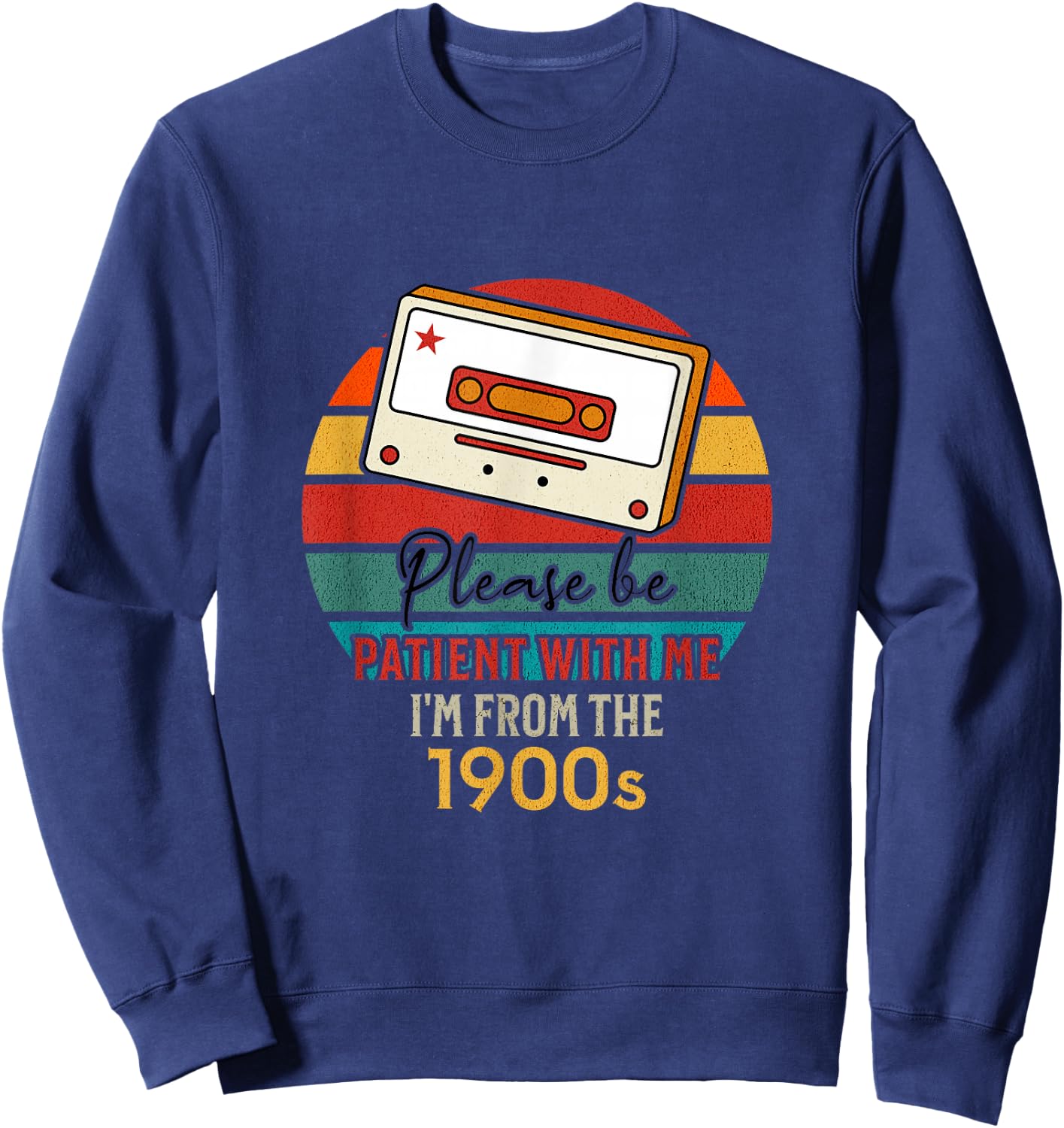 Please be patient with me im from the 1900s Sweatshirt - Sweatshirt | Navy
