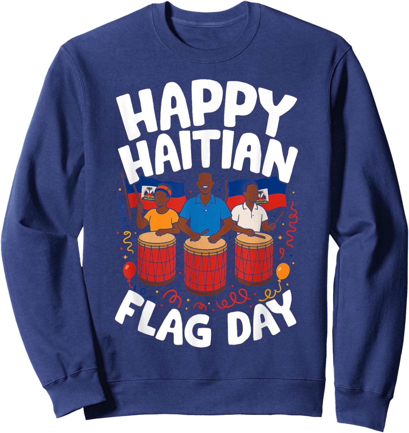 Happy Haitian Flag Day Haitian Revolution 1804 Proud Haitian Sweatshirt - Sweatshirt | Navy