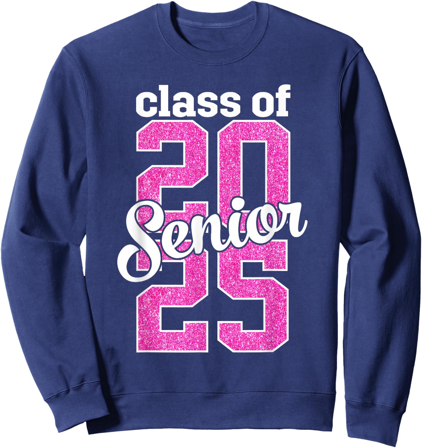 Class of 2025 Senior 25 senior graduation girls women pink Sweatshirt - Sweatshirt | Navy