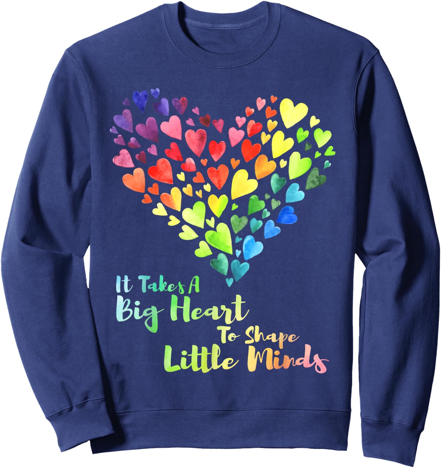 It Takes A Big Heart To Shape Little Minds Teacher Student Men Women Kids Sweatshirt - Sweatshirt | Navy