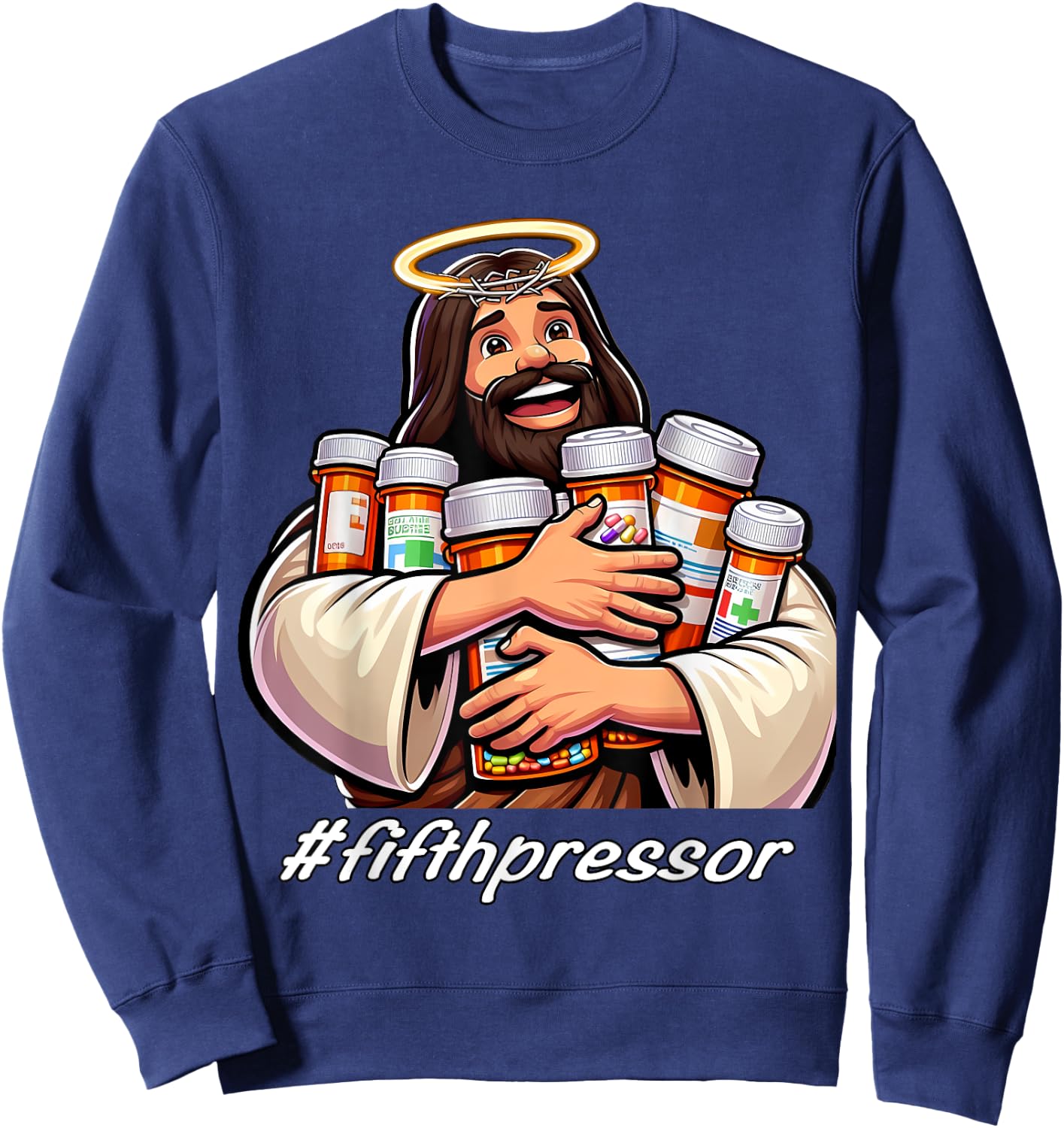 Jesus Christ Fifth Pressure Pharmacist Ful Code Nurse ICU ER Sweatshirt - Sweatshirt | Navy