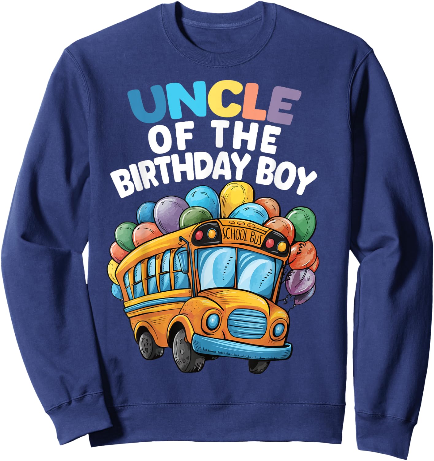 Funny Uncle Of The Birthday Boy School Bus Birthday Party Sweatshirt - Sweatshirt | Navy