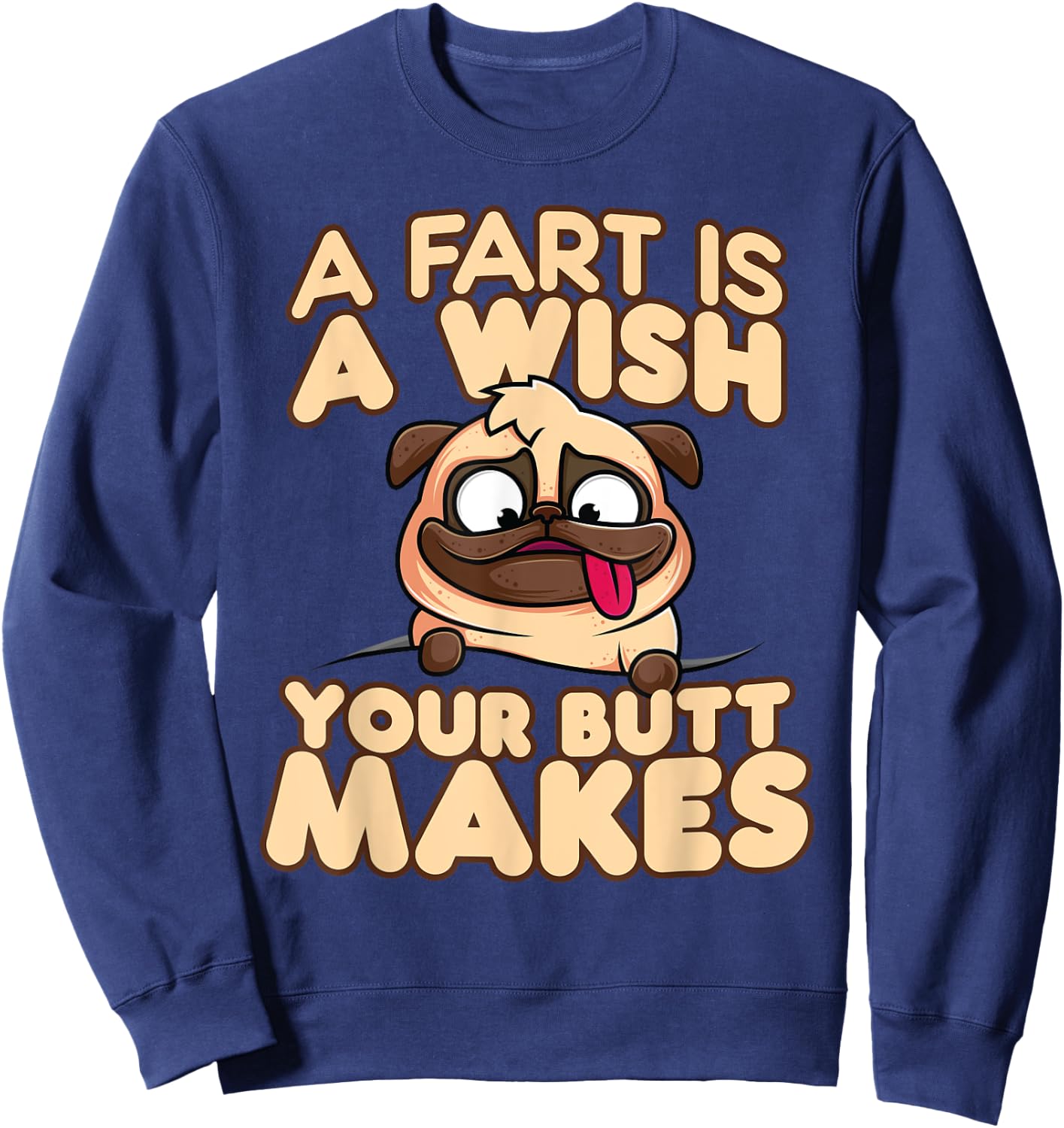 A Fart is a Wish Your Butt Makes Sweatshirt - Sweatshirt | Navy