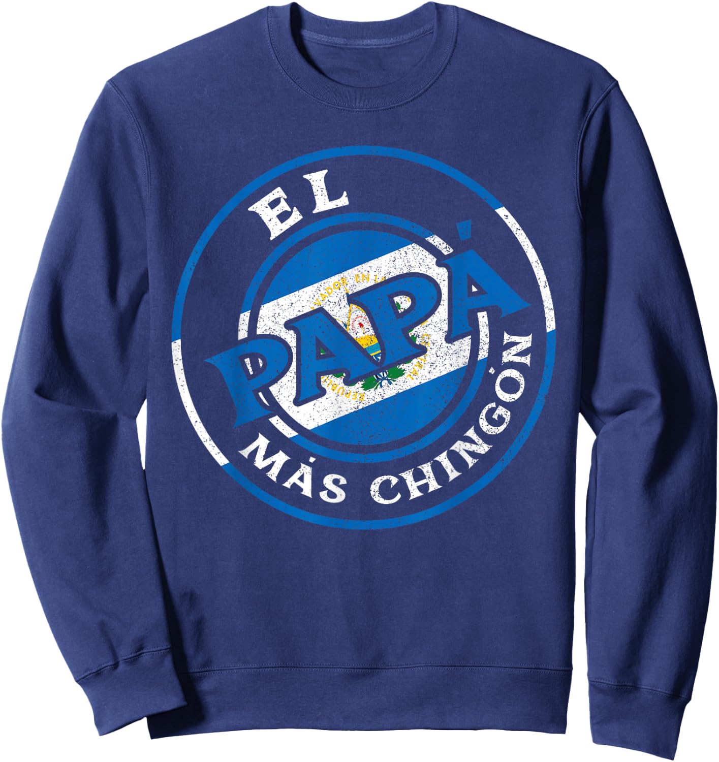 El Papa Mas Chingon The Salvadorian Dad Husband El Salvador Sweatshirt - Sweatshirt | Navy