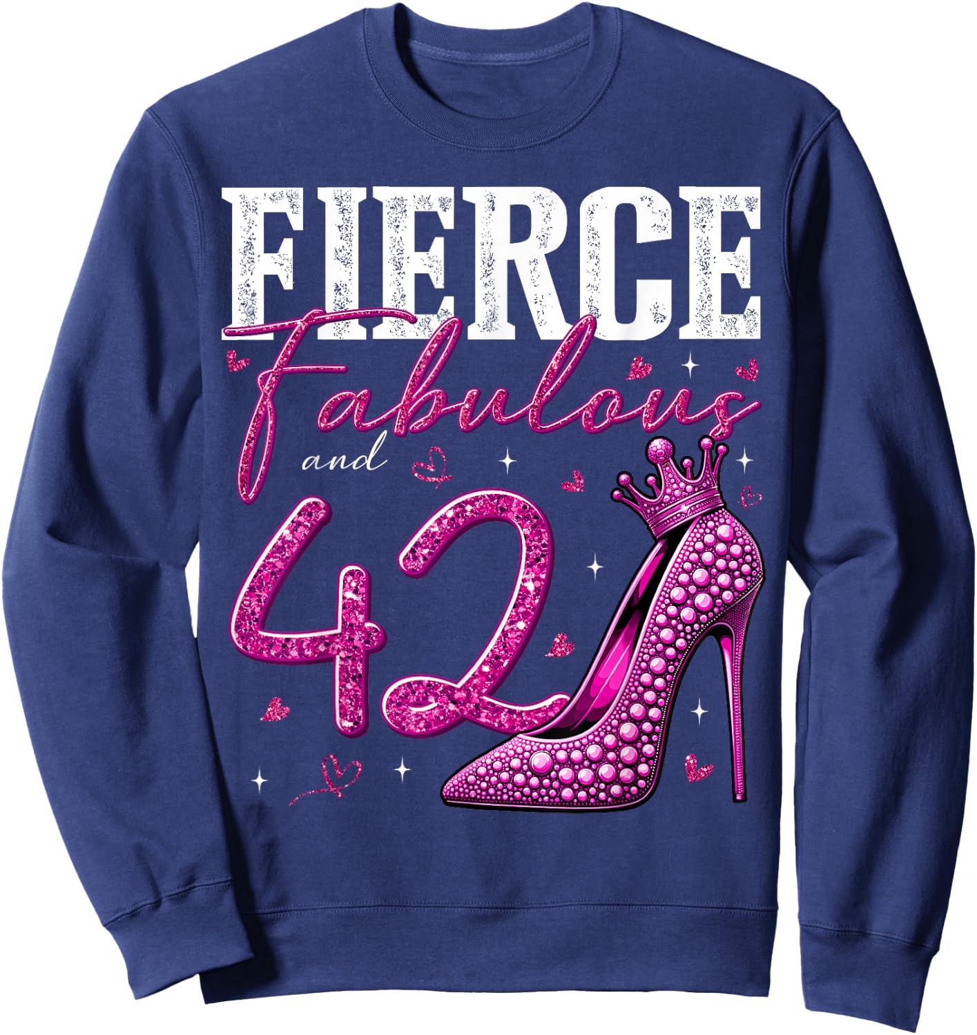 42nd Birthday Fierce Fabulous and 42 Year Old Gifts Heels Sweatshirt - Sweatshirt | Navy