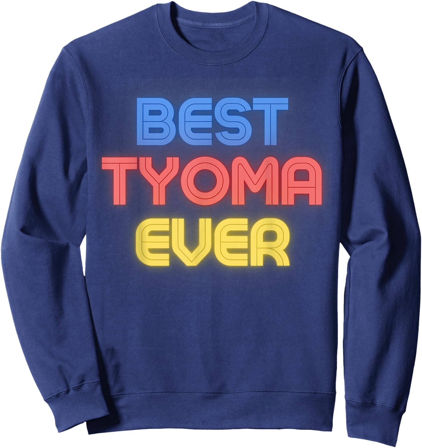 Best Tyoma Ever - Funny Tyoma Name Tyoma Sweatshirt - Sweatshirt | Navy