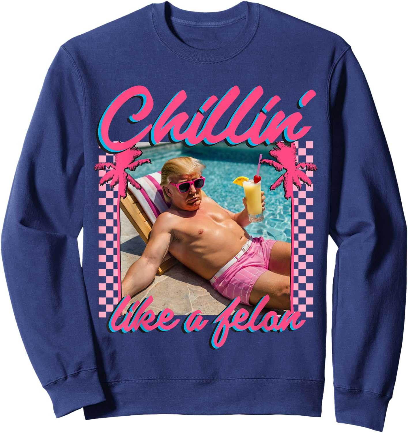 Trump Shirt Funny Chillin Like A Felon Trump 2024 Sweatshirt - Sweatshirt | Navy