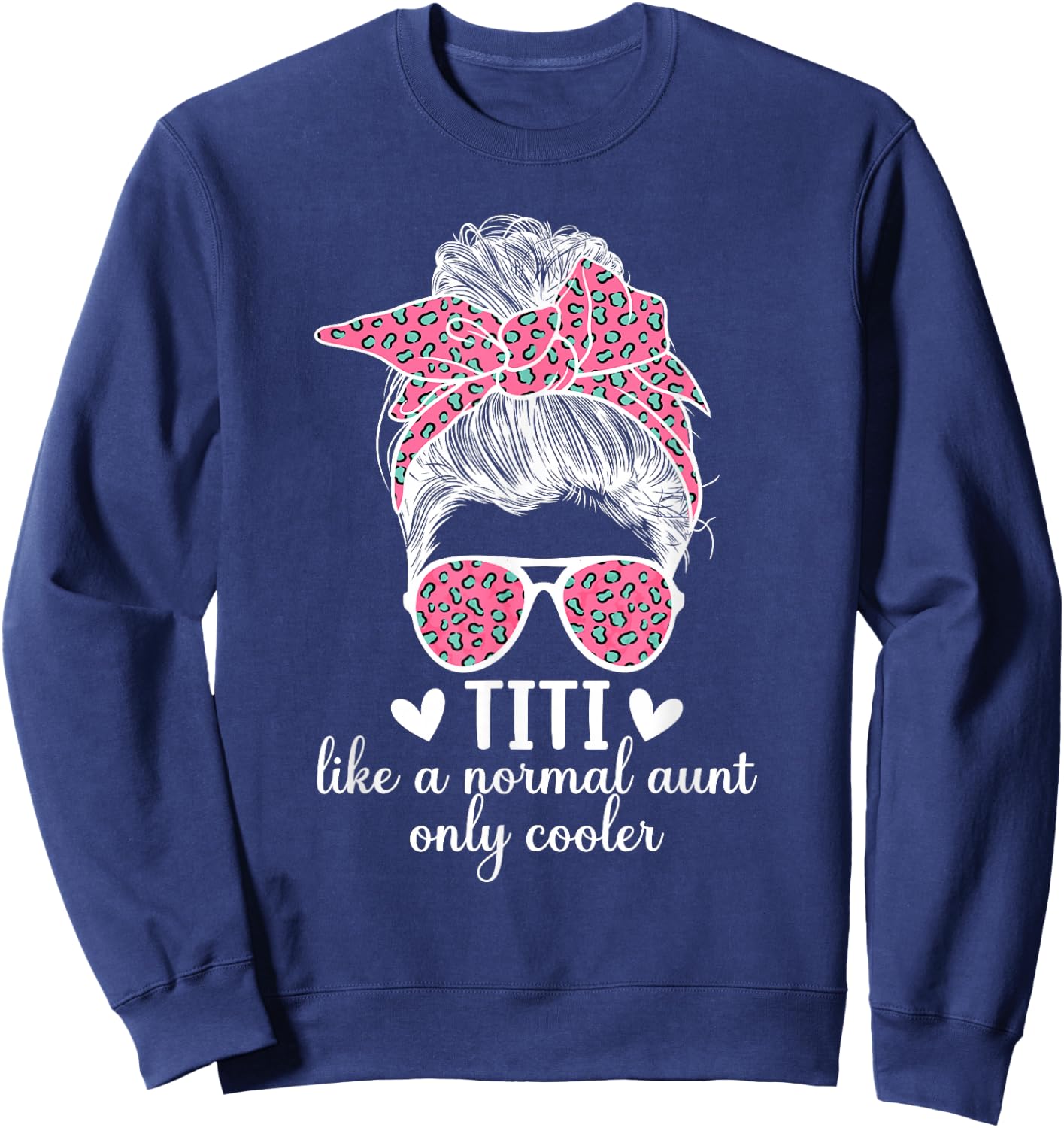 Titi Aunt Like A Normal Aunt Titi Auntie Sweatshirt - Sweatshirt | Navy