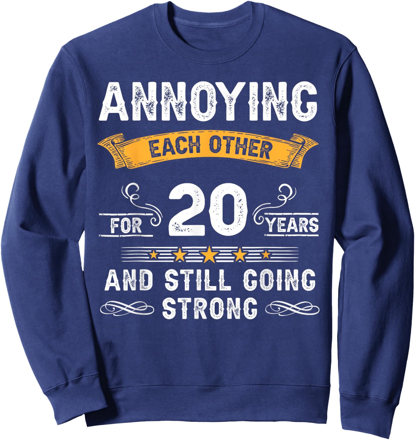 Annoying Each Other For 20 Years 20th Wedding Anniversary Sweatshirt - Sweatshirt | Navy