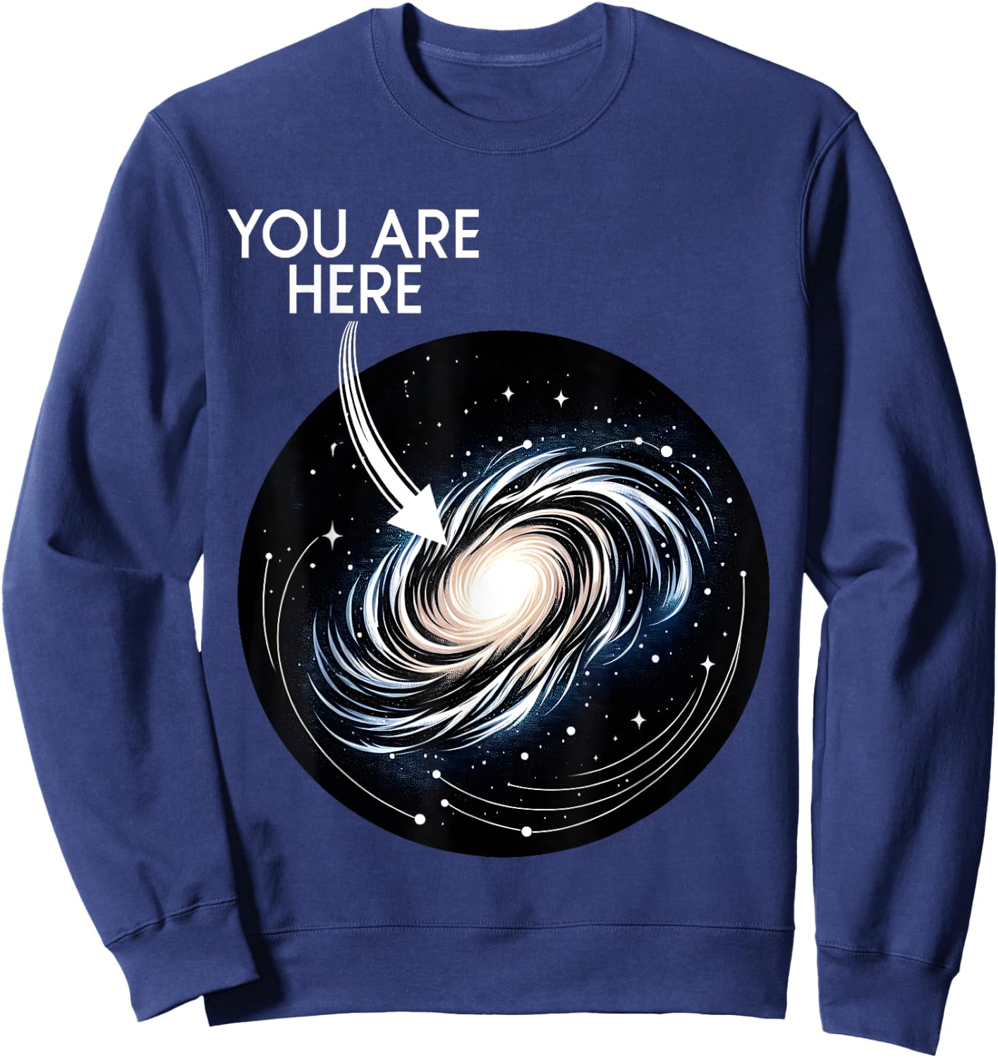 You Are Here Milky Way Funny Galaxy Astronomy Men Women Kids Sweatshirt - Sweatshirt | Navy