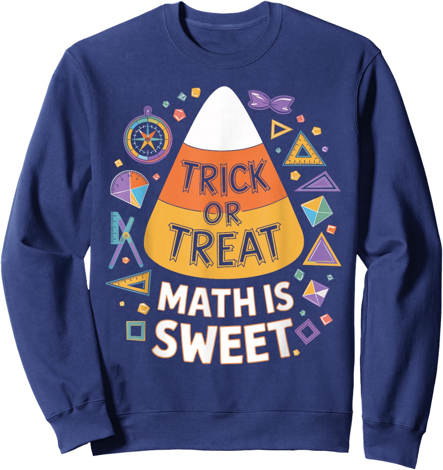 Trick Or Treat Math Is Sweet Fun Halloween Math Sweatshirt - Sweatshirt | Navy
