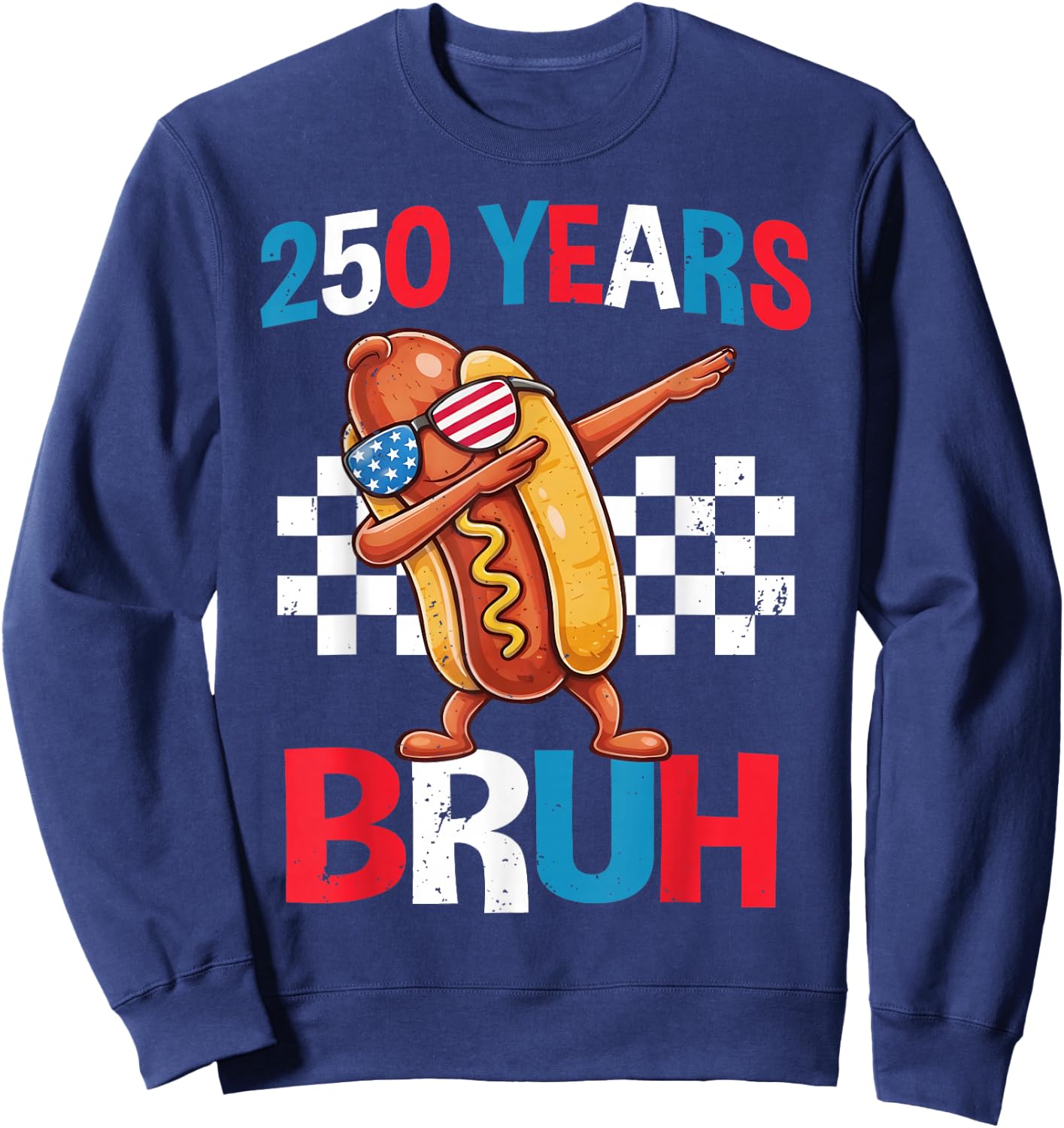 250 Years Bruh Funny Dabbing Hot Dog 4th of July USA 2026 Sweatshirt - Sweatshirt | Navy
