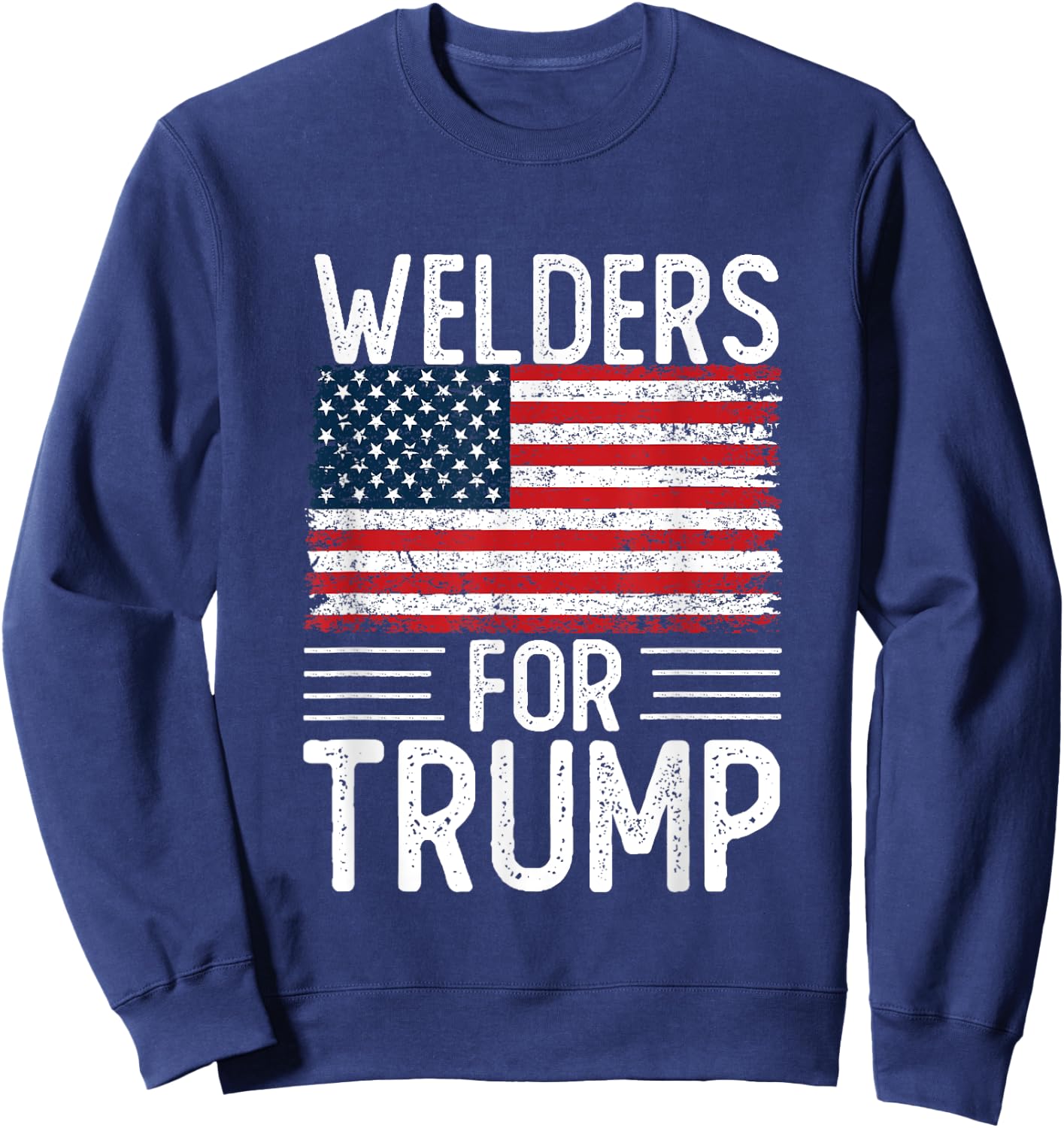 Welders For Trump 2024 Shirts President Election 2024 Sweatshirt - Sweatshirt | Navy