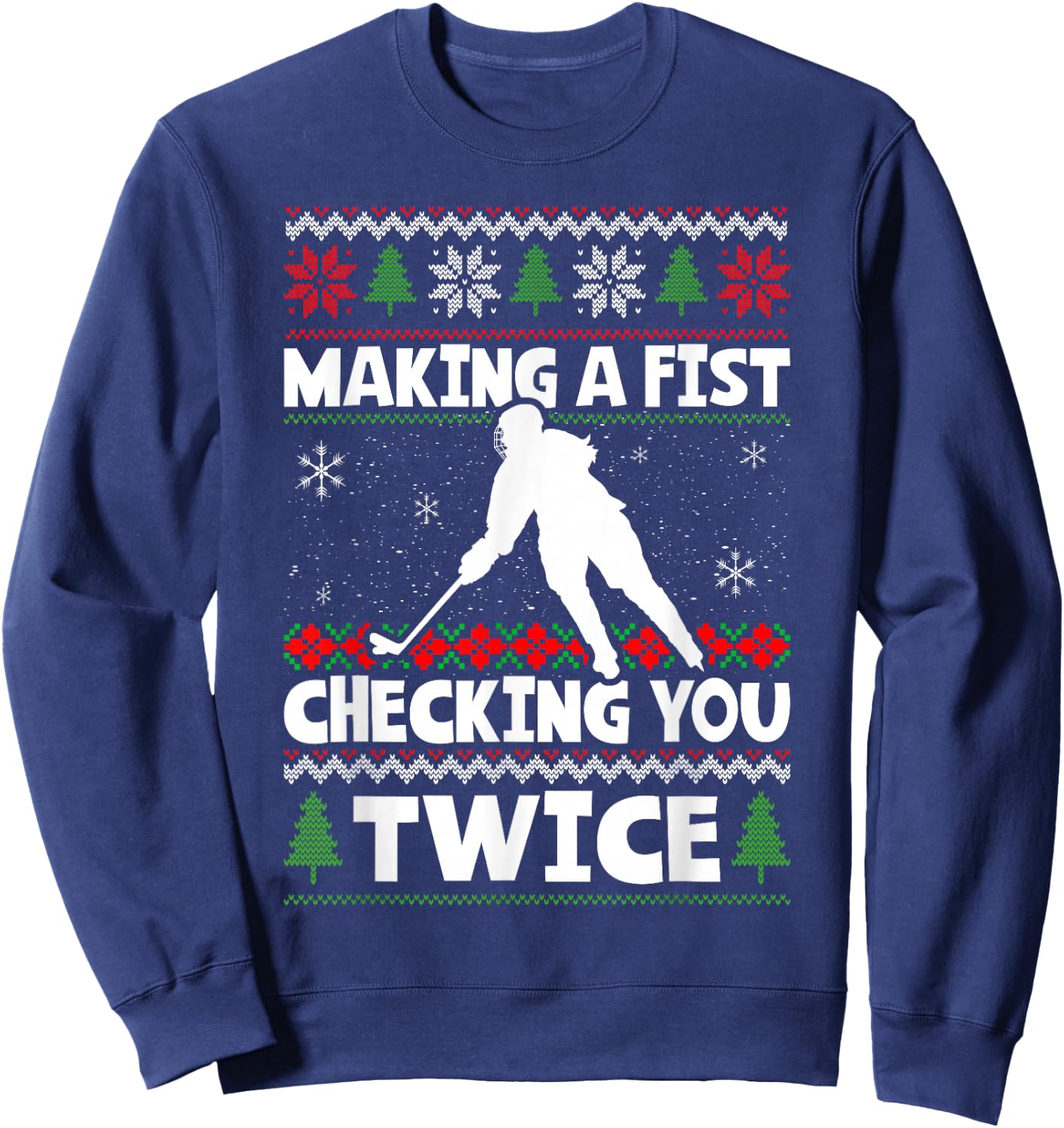 Making A Fist Checking You Twice Hockey Player Christmas Sweatshirt - Sweatshirt | Navy