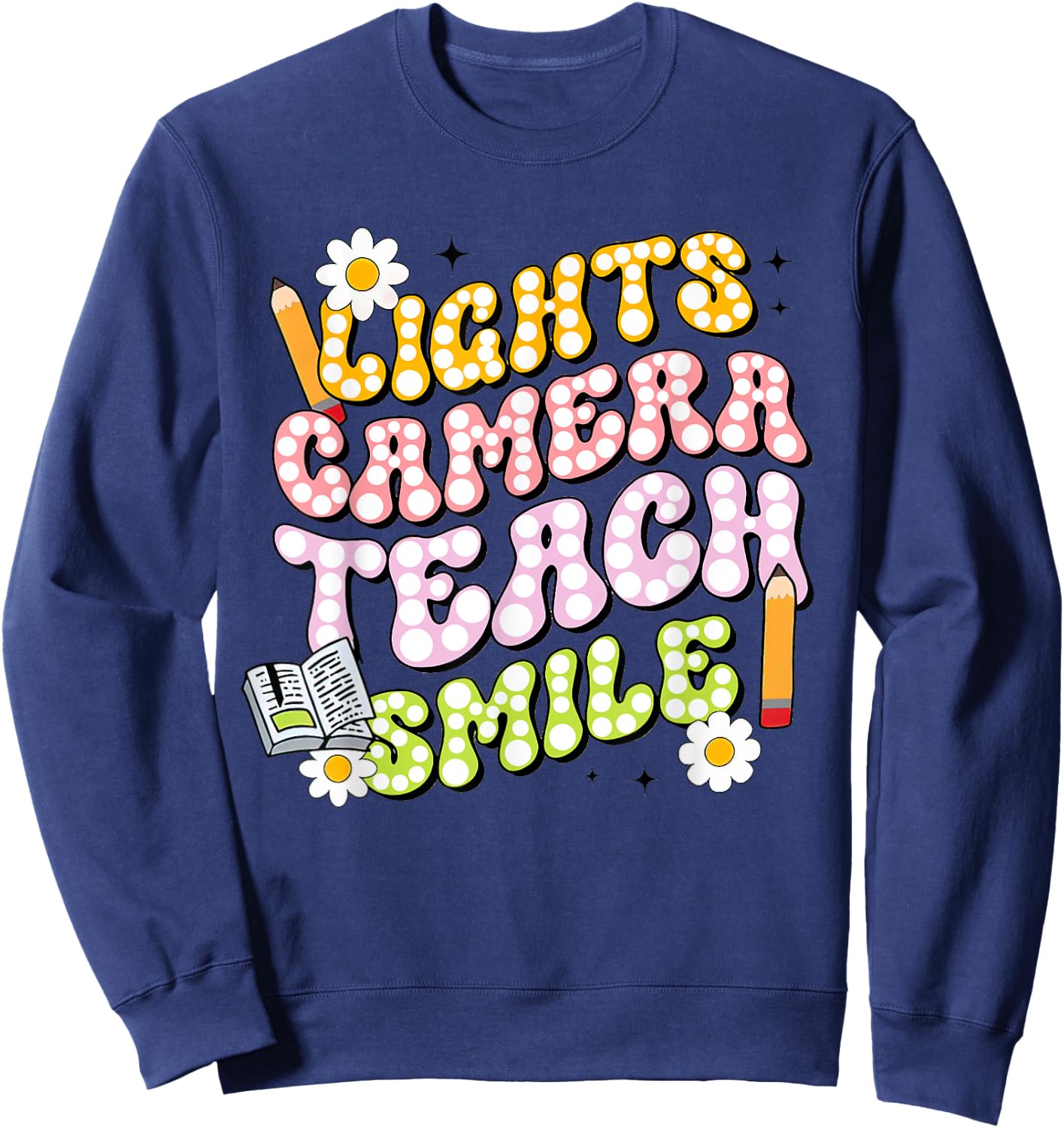 Funny Lights Camera Teach Smile Teacher Groovy Clothing Sweatshirt - Sweatshirt | Navy