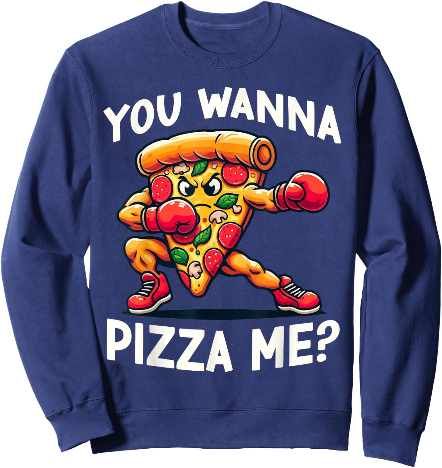 Funny Pizza Food Lover You Wanna Pizza Me Humor Sweatshirt - Sweatshirt | Navy