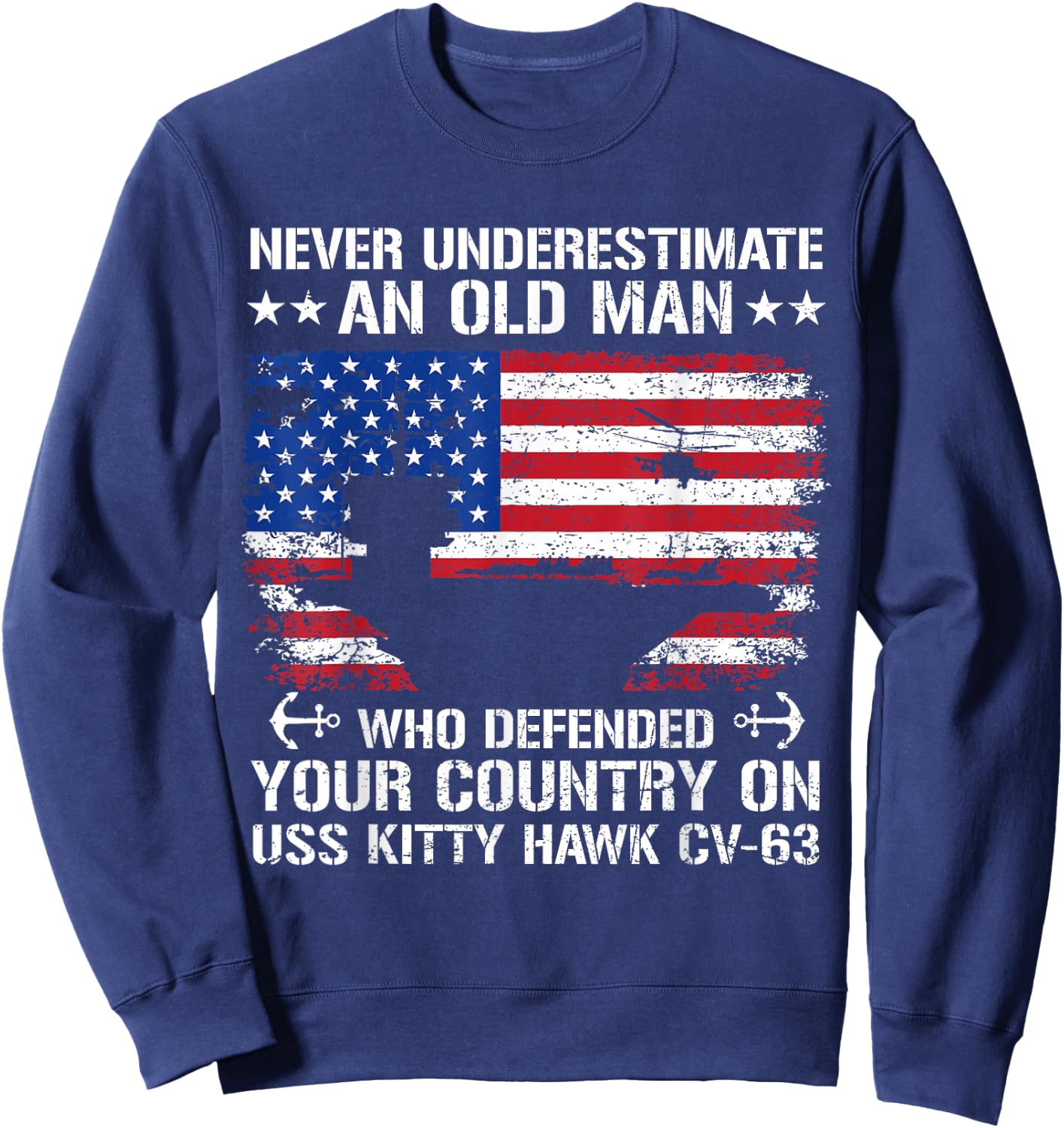 Never Underestimate Old Man US Veteran USS Kitty Hawk CV-63 Sweatshirt - Sweatshirt | Navy