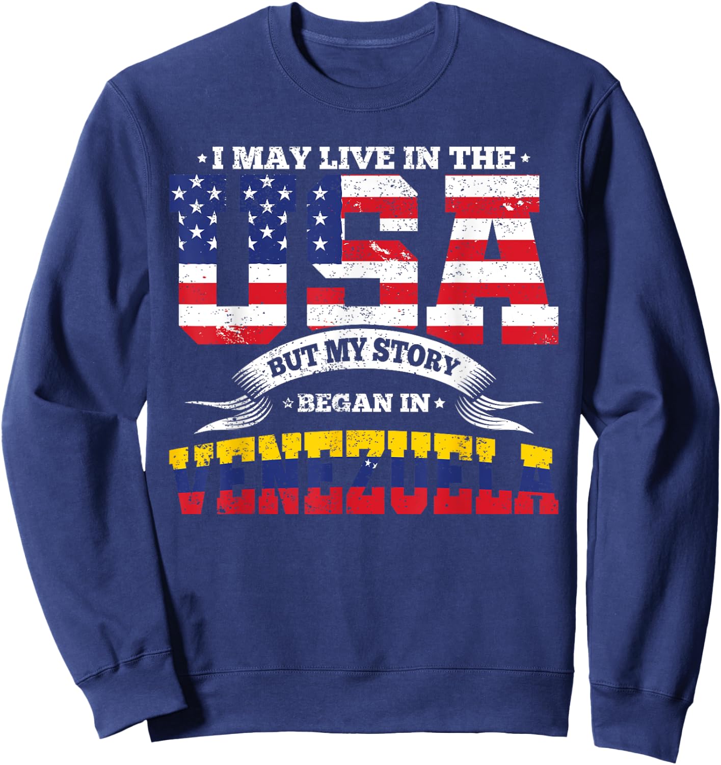 Live In The USA But My Story Began In Venezuela Country Sweatshirt - Sweatshirt | Navy