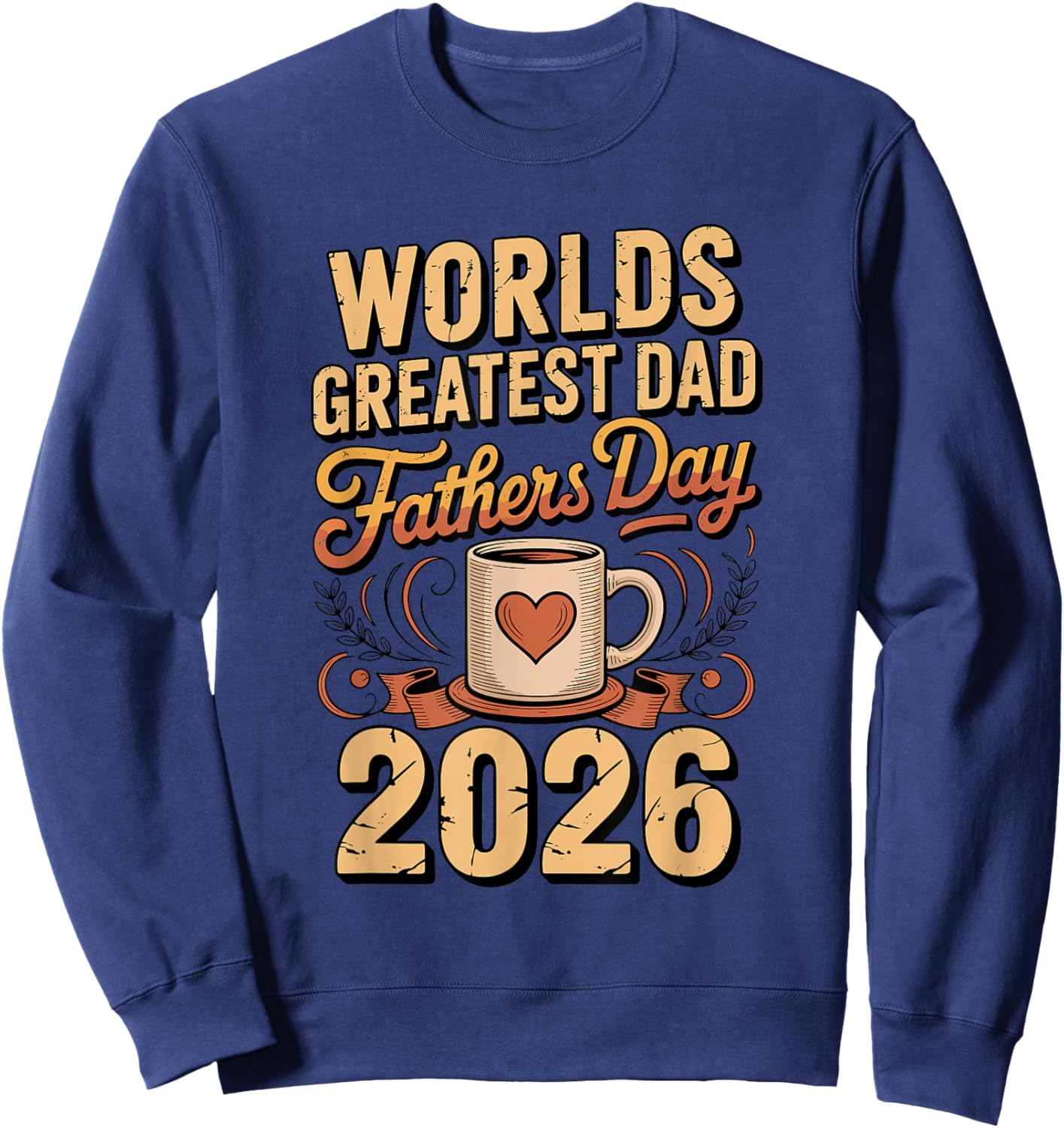 Worlds Greatest Dad 2026 Fathers Day Sweatshirt - Sweatshirt | Navy