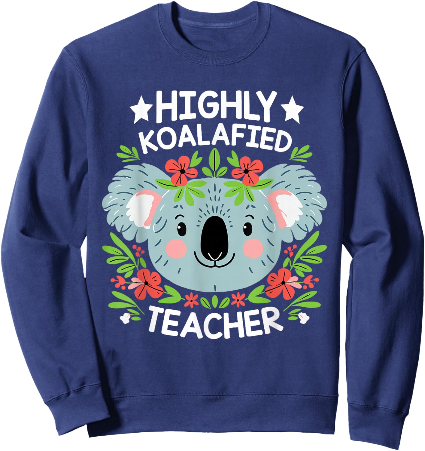 Highly Koalafied Teacher Cute Koala Teacher Sweatshirt - Sweatshirt | Navy