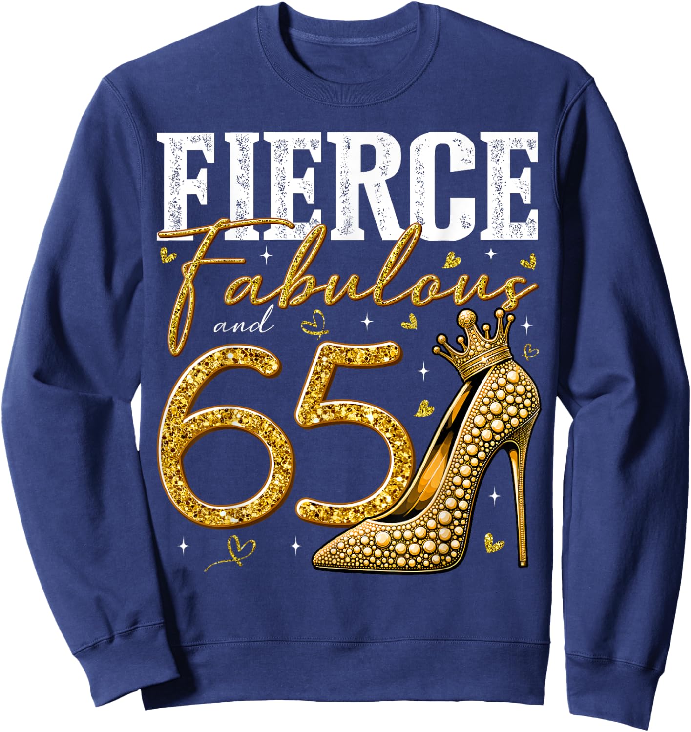 65th Birthday Fierce Fabulous and 65 Year Old Gifts Heels Sweatshirt - Sweatshirt | Navy