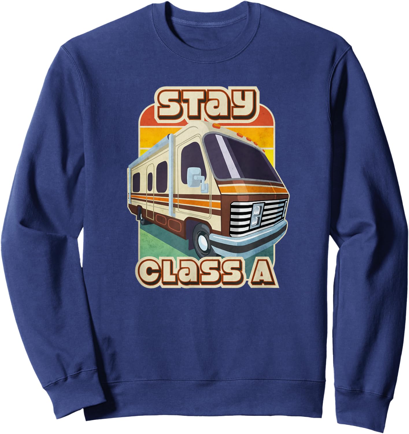 Stay Classy Class A RV Camping Sweatshirt - Sweatshirt | Navy
