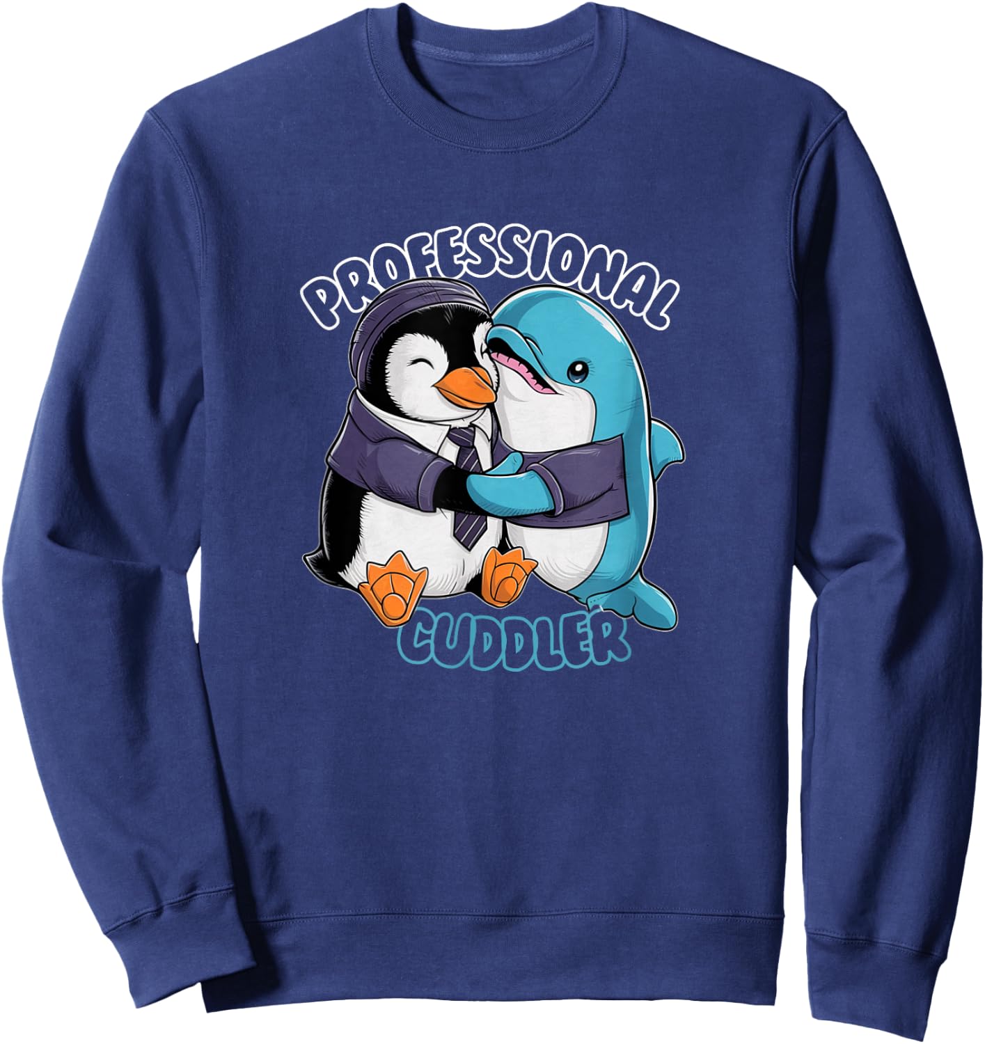 Cute Hugging Expert Dolphin Penguin Cuddle Therapist Hugs Sweatshirt - Sweatshirt | Navy