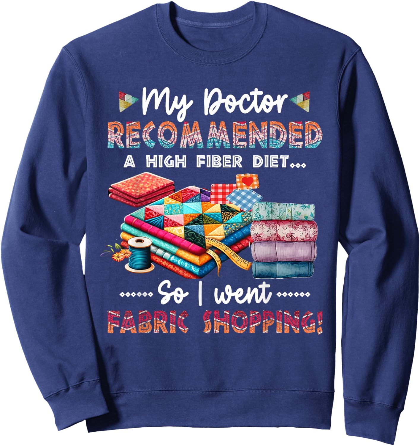My Doctor Recommended A High Fiber Diet So I Went Fabric Sweatshirt - Sweatshirt | Navy