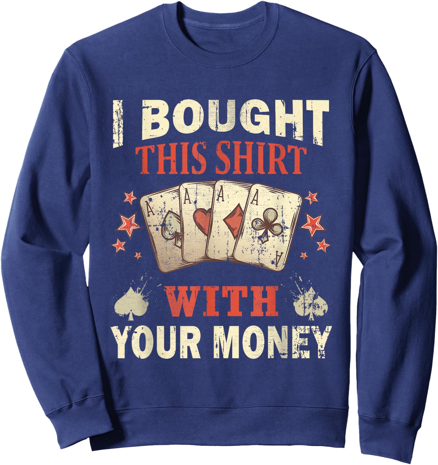 Funny Casino Saying For A Poker Player Lover Of Casino Sweatshirt - Sweatshirt | Navy