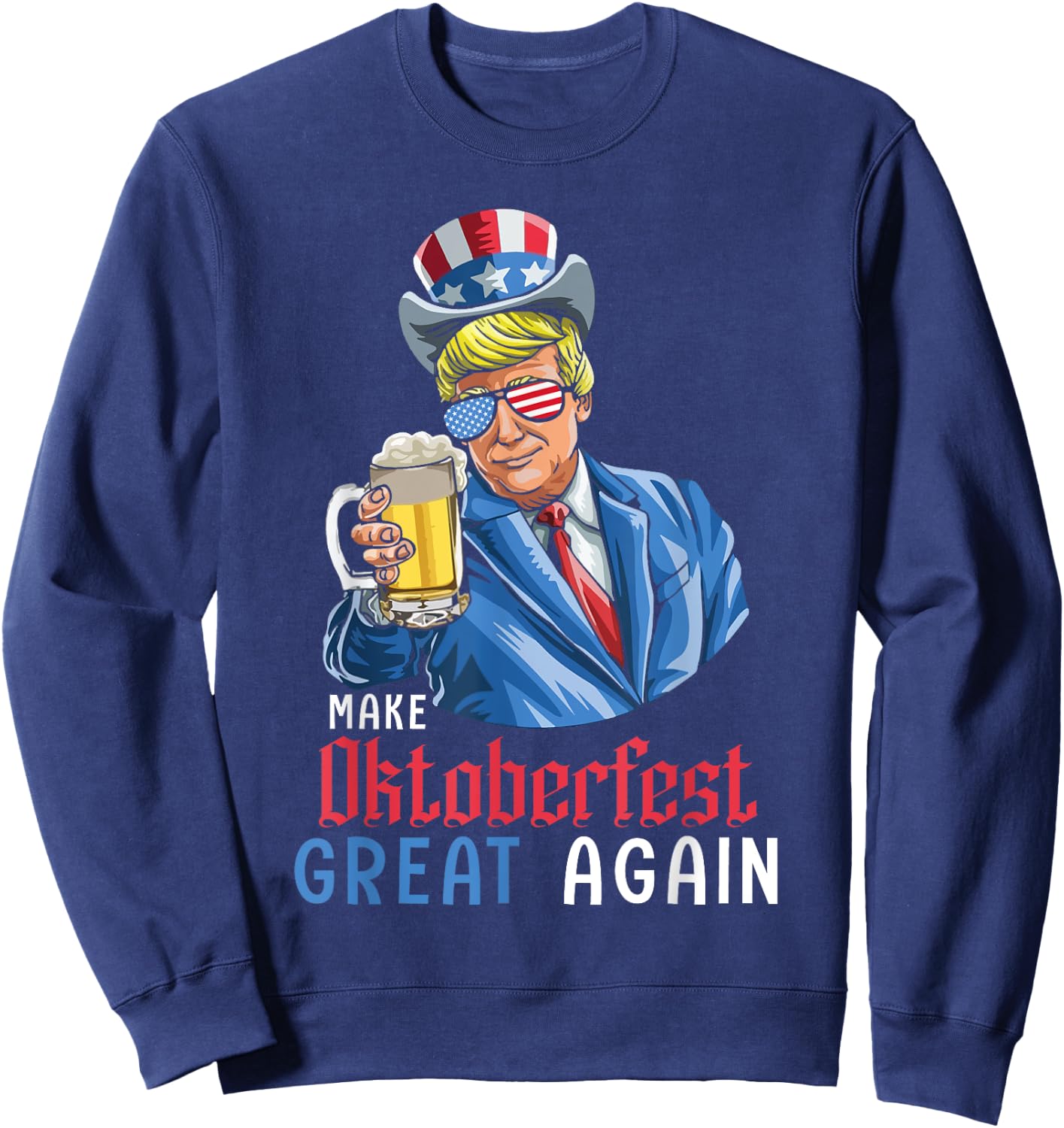 Trump Lederhosen German Drink Make Oktoberfest Great Again Sweatshirt - Sweatshirt | Navy