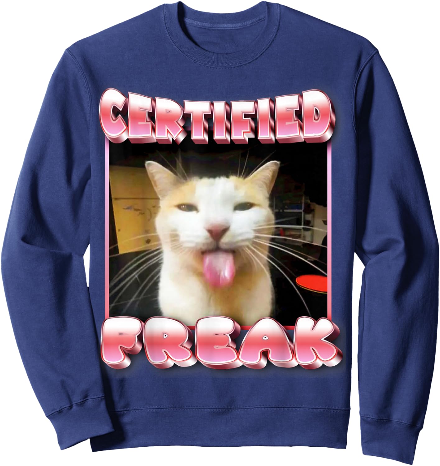 funny cat meme - Certified Freak Funny Cat Meme Sweatshirt - Sweatshirt | Navy