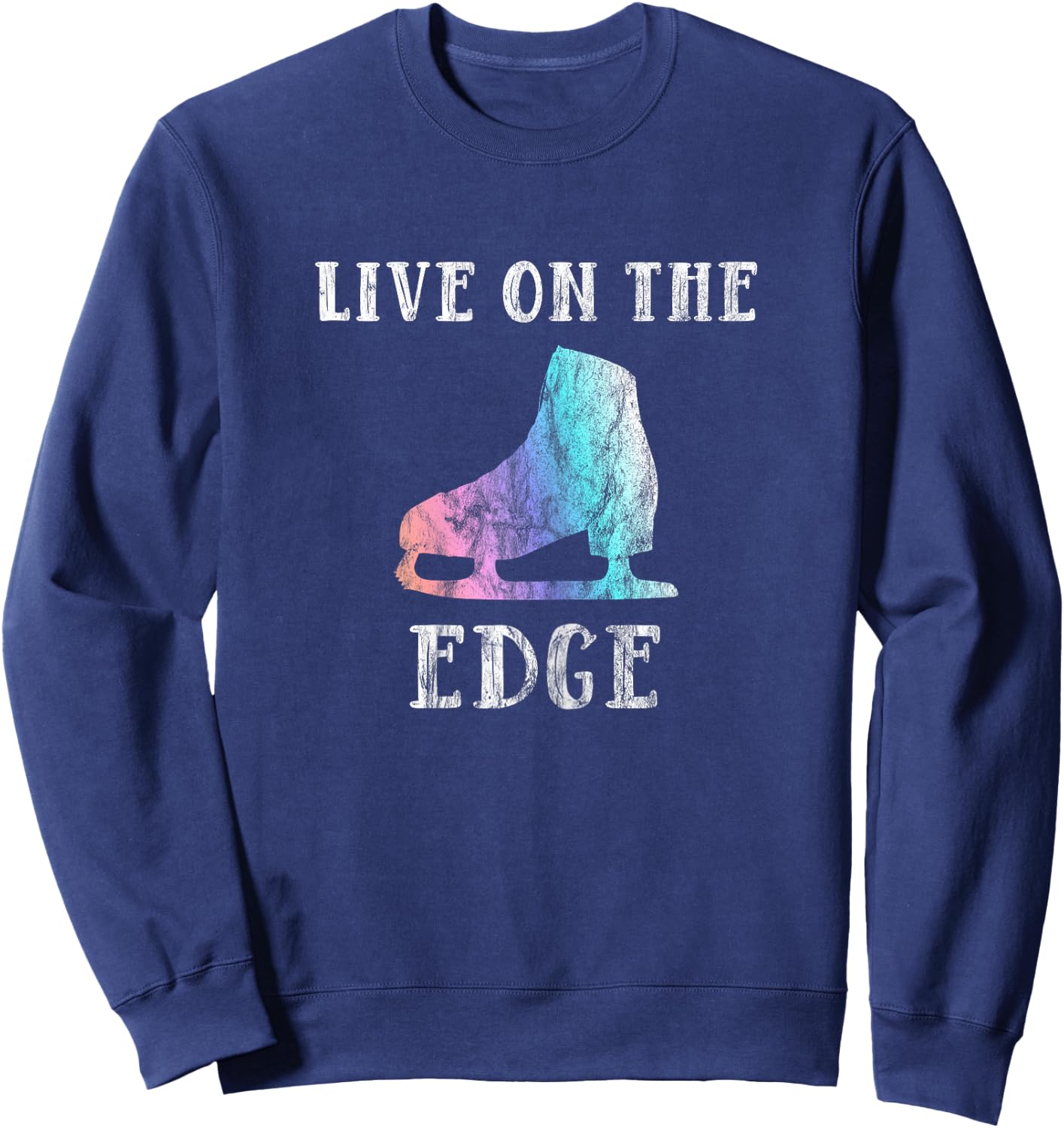 Figure Skating Shirt For Girls and Women | Live On The Edge Sweatshirt - Sweatshirt | Navy
