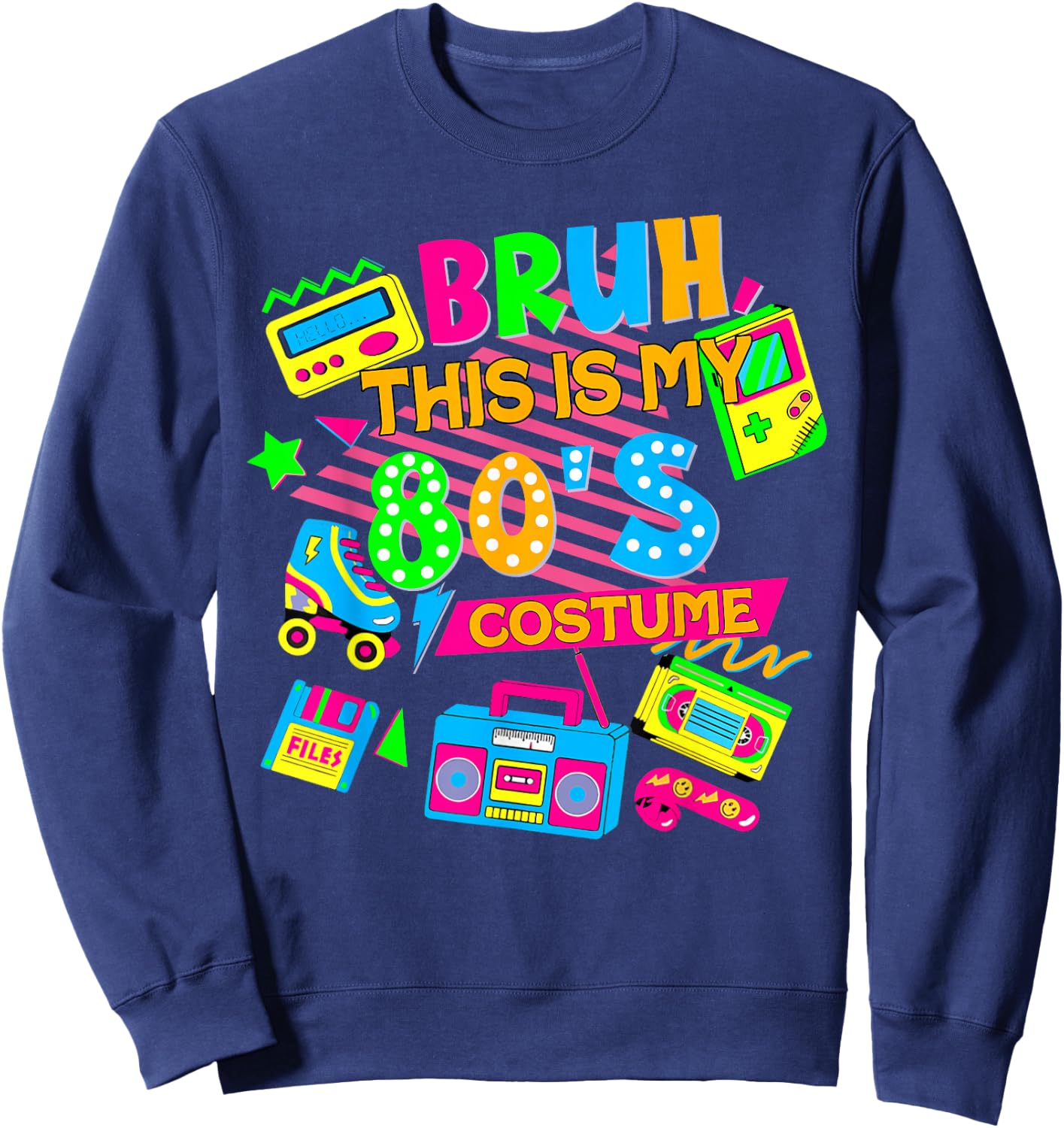 Bruh This Is My 80's Costume 1980s Eighties Theme Retro 80s Sweatshirt - Sweatshirt | Navy