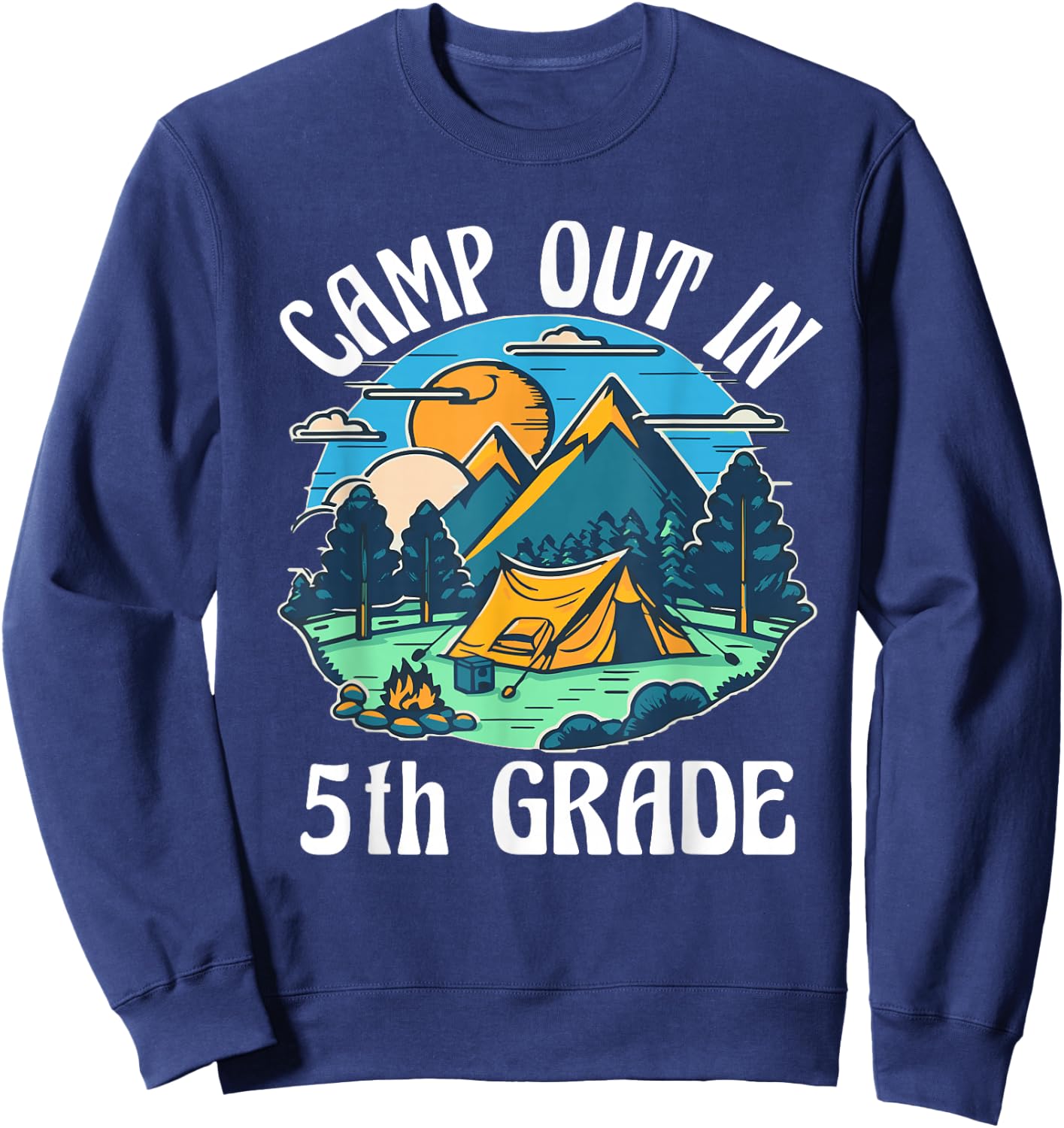 Camp out in 5th Grade, camping lover back to school Sweatshirt - Sweatshirt | Navy