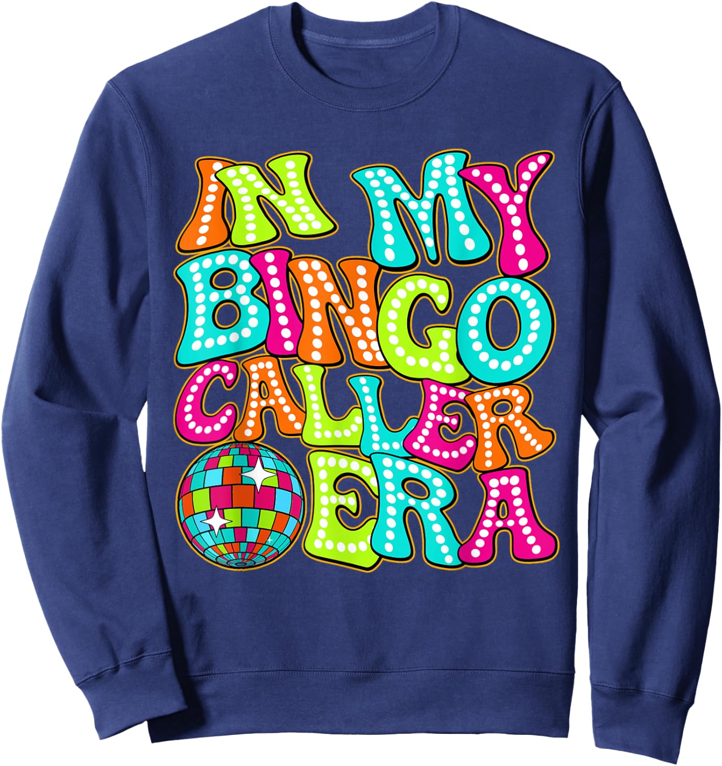 Disco Groovy In My Bingo Caller Era Sweatshirt - Sweatshirt | Navy