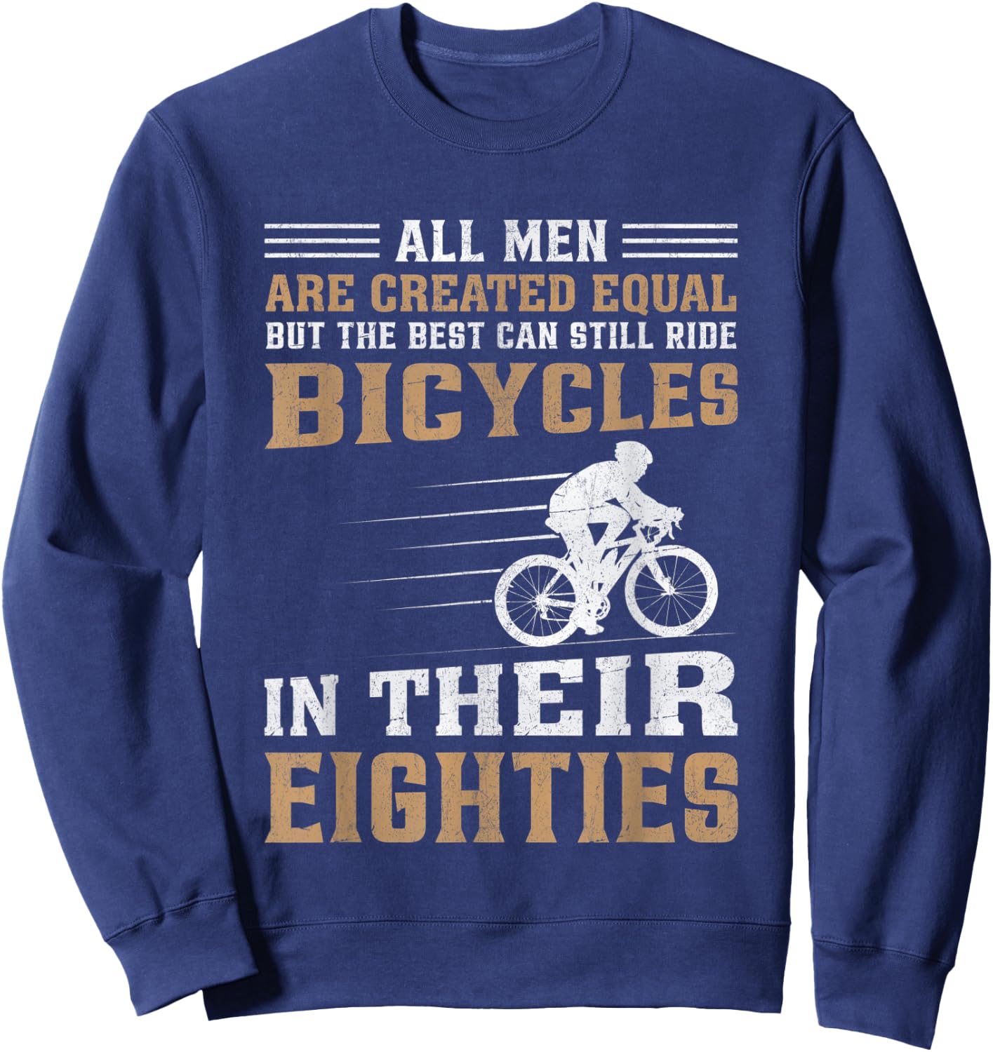 Bike - All Men Equal But the Best Ride Bicycles Eighties Sweatshirt - Sweatshirt | Navy