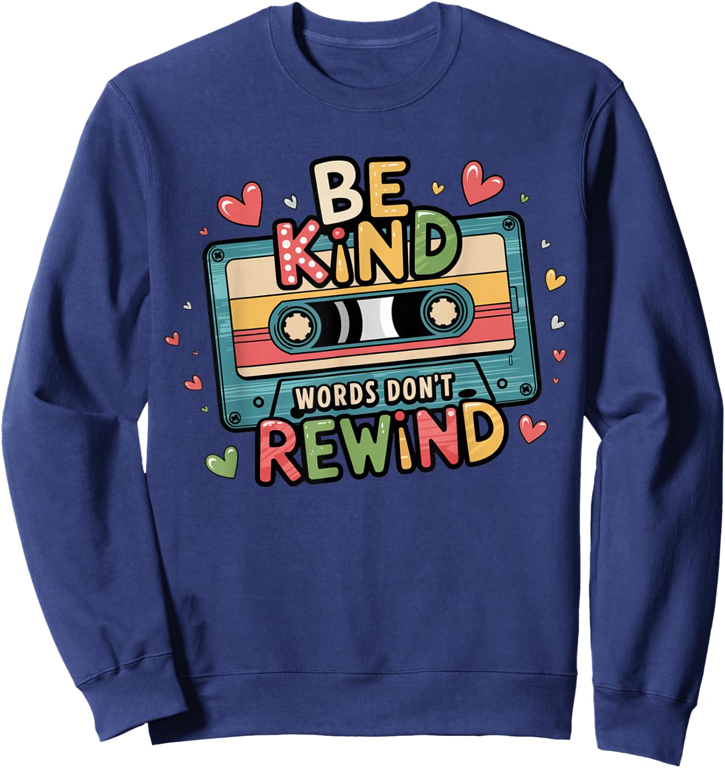 Be Kind Words Don't Rewind Vintage Music Lovers 90's 80's Sweatshirt - Sweatshirt | Navy