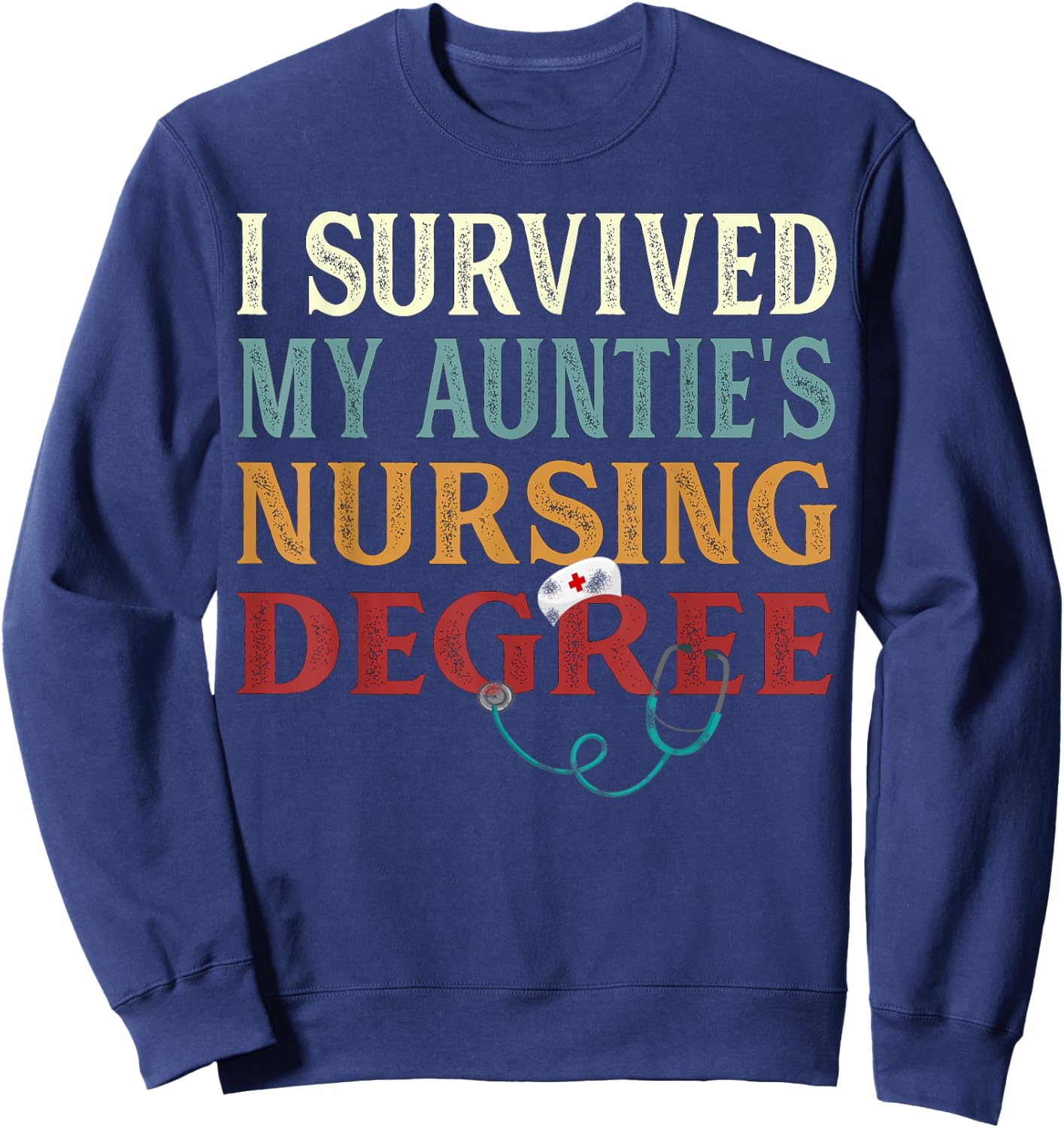 I survived My Auntie's Nursing Degree Graduation Nurse lover Sweatshirt - Sweatshirt | Navy
