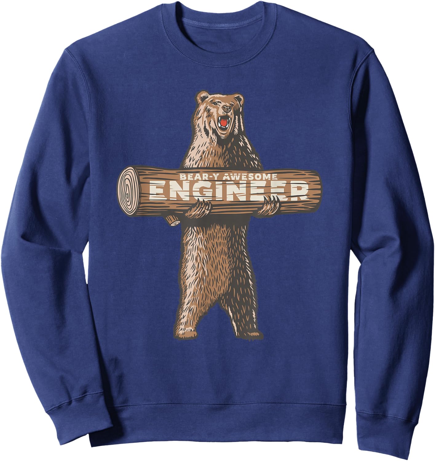 Bear-y Awesome Engineer Funny Engineering Saying Sweatshirt - Sweatshirt | Navy