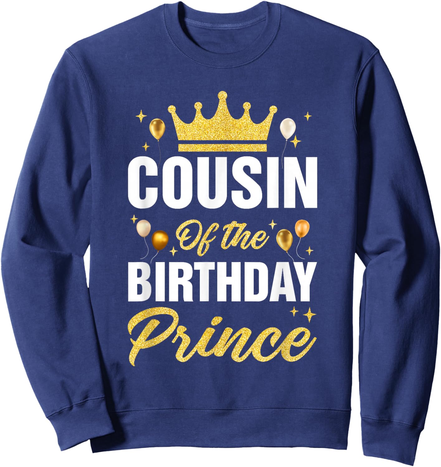 Cousin Of The Birthday Prince Boys Bday Party Sweatshirt - Sweatshirt | Navy