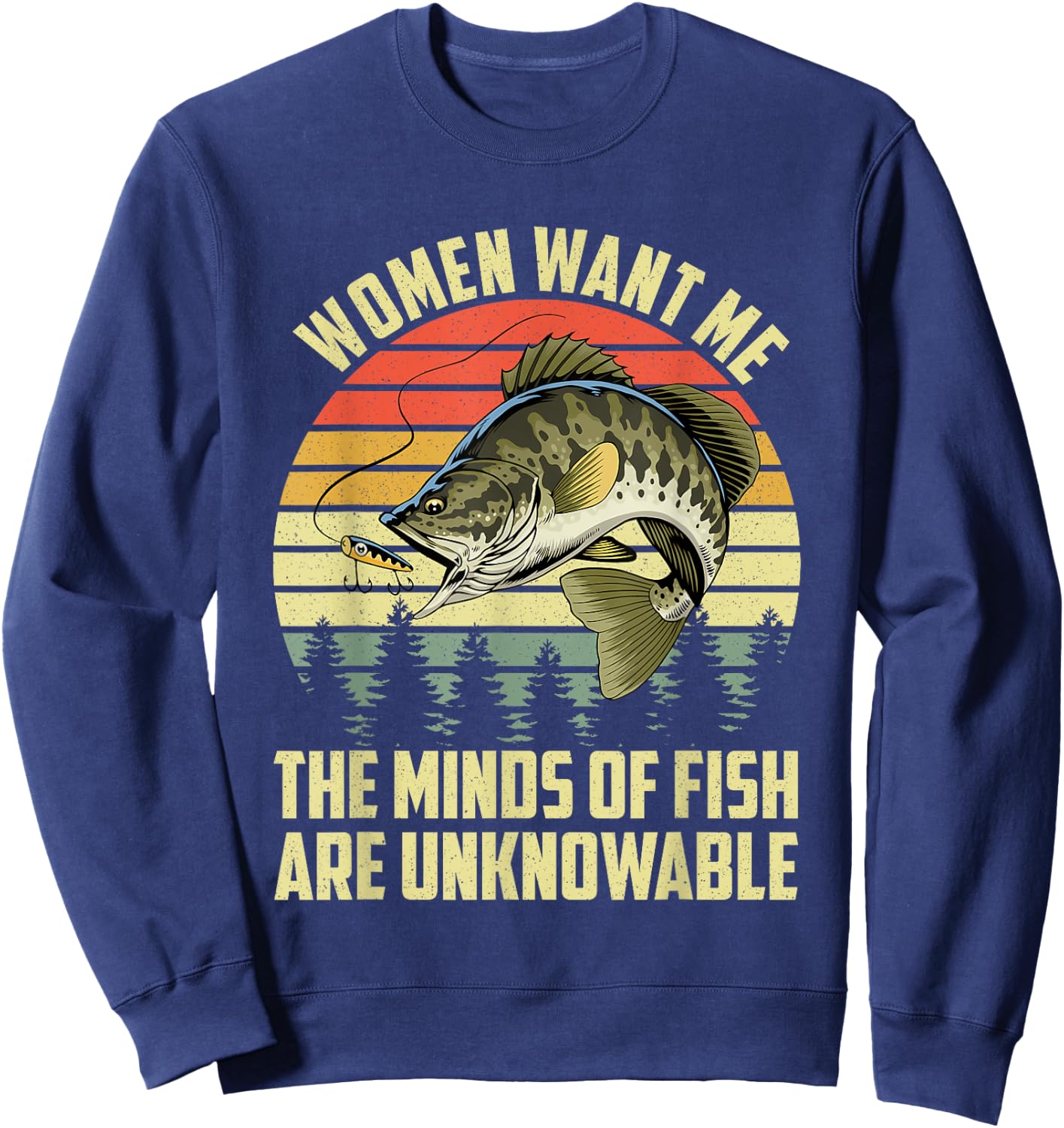 Funny Women Want Me The Minds Of Fish Are Unknowable Sweatshirt - Sweatshirt | Navy