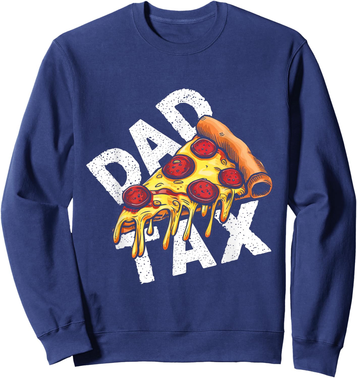 Funny Dad Tax Pizza Humor Sweatshirt - Sweatshirt | Navy